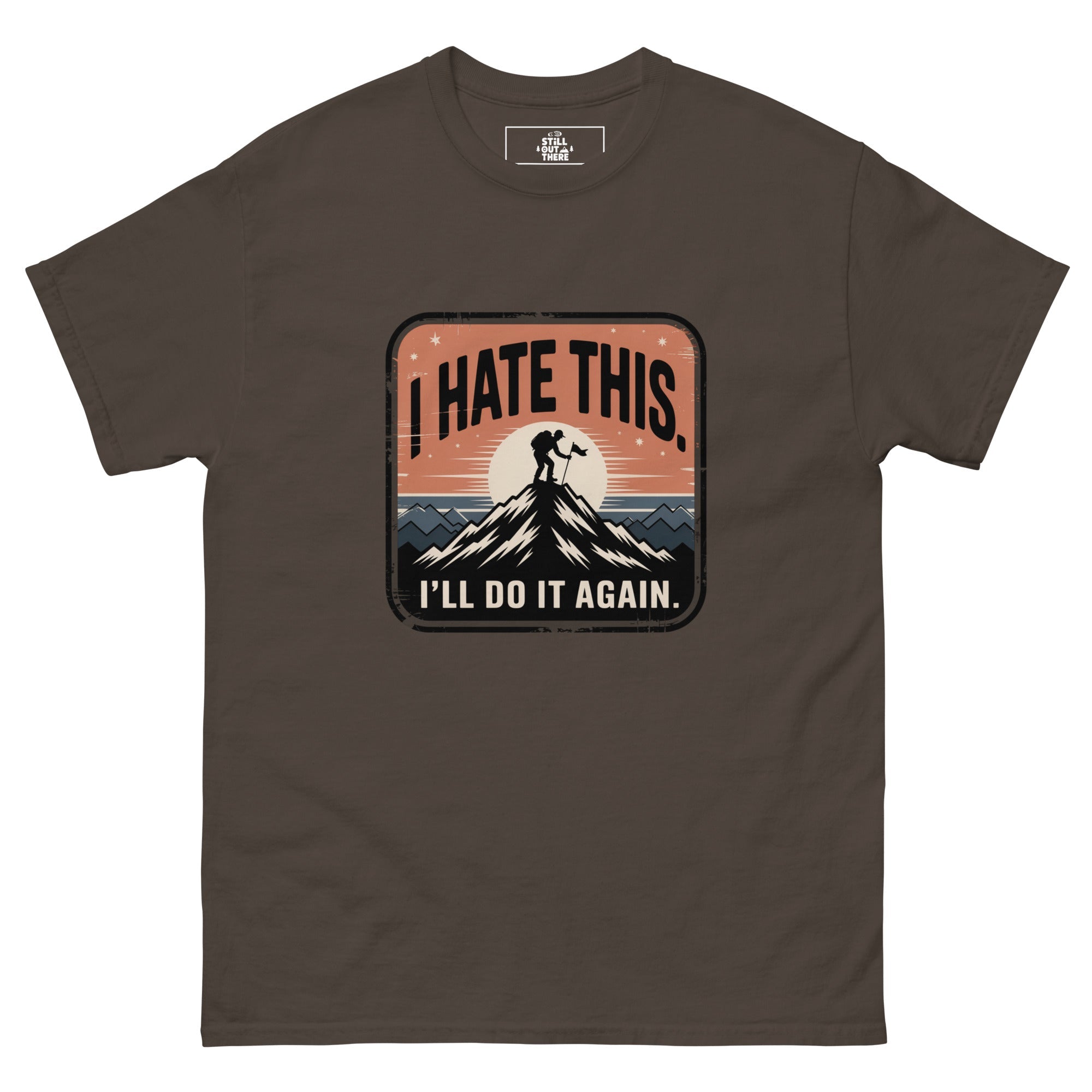 Dark chocolate hiking t-shirt with mountain graphic and text 'I HATE THIS'/'I'LL DO IT AGAIN'.