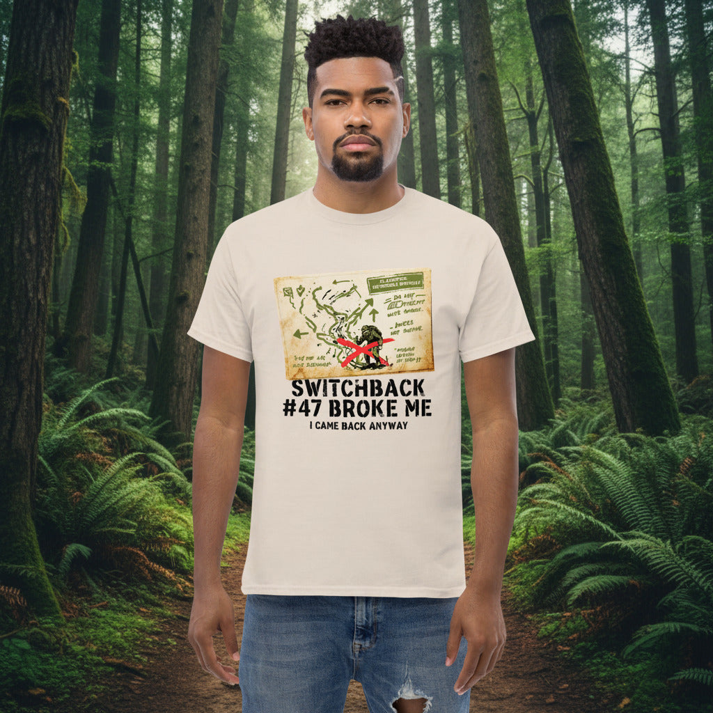 Switchback #47 Broke Me. I Came Back Anyway Hiking T-Shirt