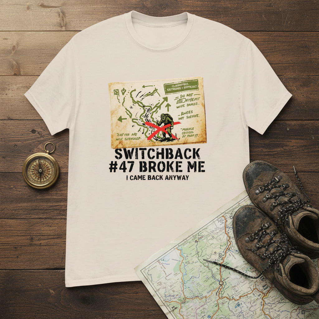 Switchback #47 Broke Me. I Came Back Anyway Hiking T-Shirt Natural