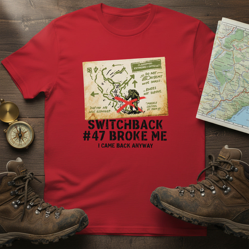 Switchback #47 Broke Me. I Came Back Anyway Hiking T-Shirt Red