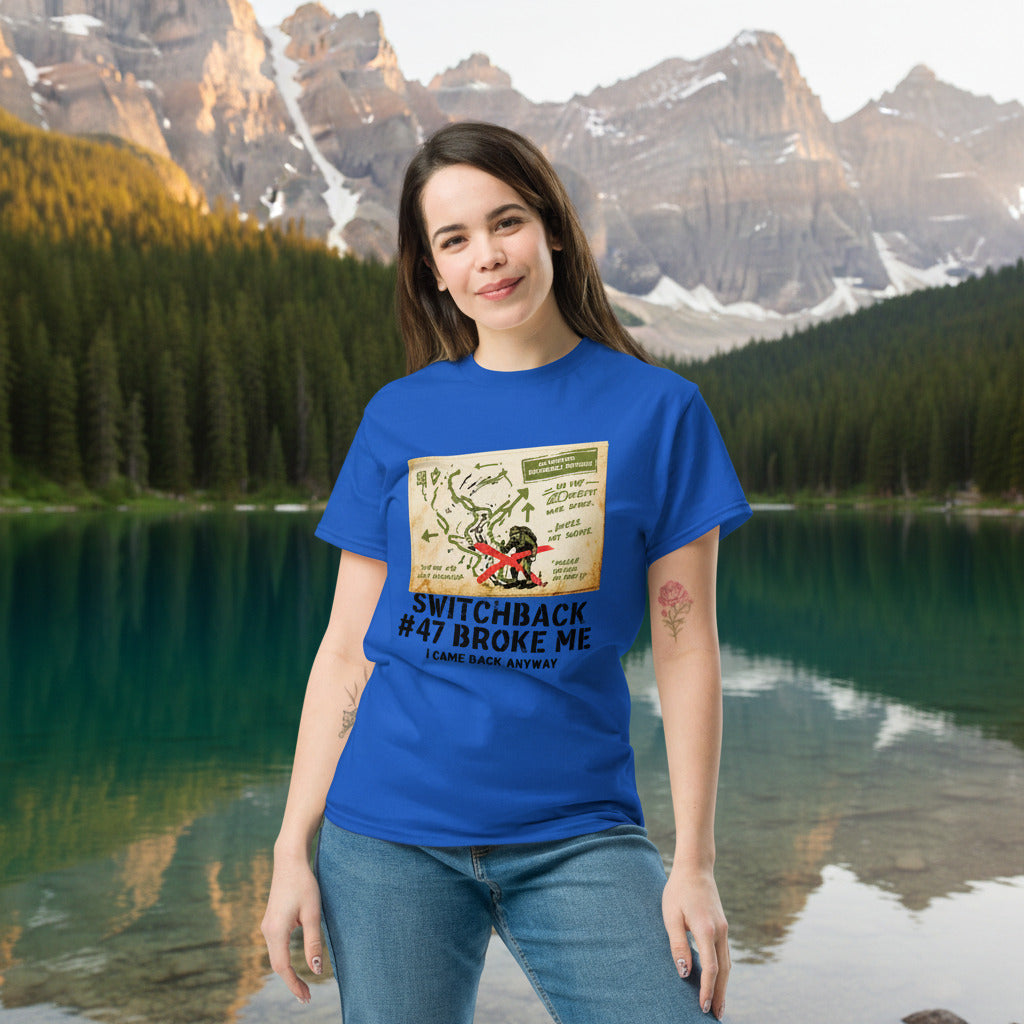 Switchback #47 Broke Me. I Came Back Anyway Hiking T-Shirt