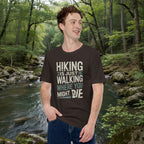 Dark brown funny hiking t-shirt with large 'Hiking is just walking...' chest graphic