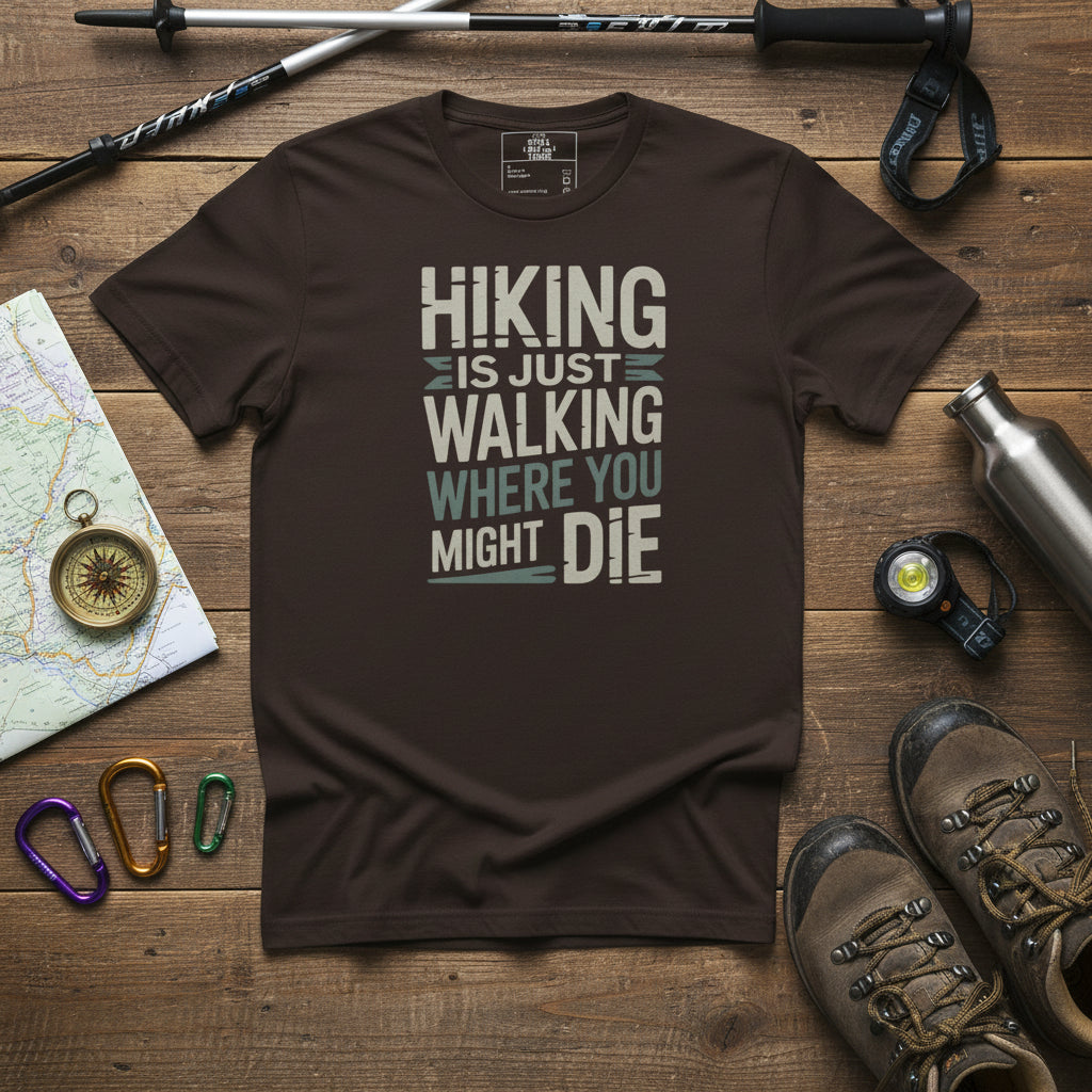 Brown hiking T-shirt with graphic text: HIKING IS JUST WALKING WHERE YOU MIGHT DIE