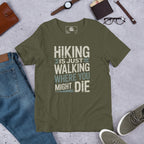 Olive hiking T-shirt with graphic text: HIKING IS JUST WALKING WHERE YOU MIGHT DIE