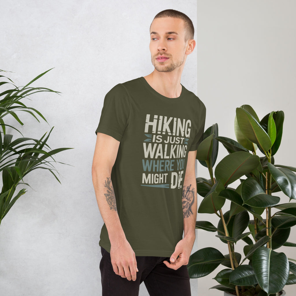 Dark green hiking T-shirt with graphic text: HIKING IS JUST WALKING WHERE YOU MIGHT DIE