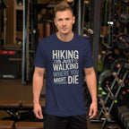 Navy funny hiking t-shirt with large 'Hiking is just walking...' chest graphic