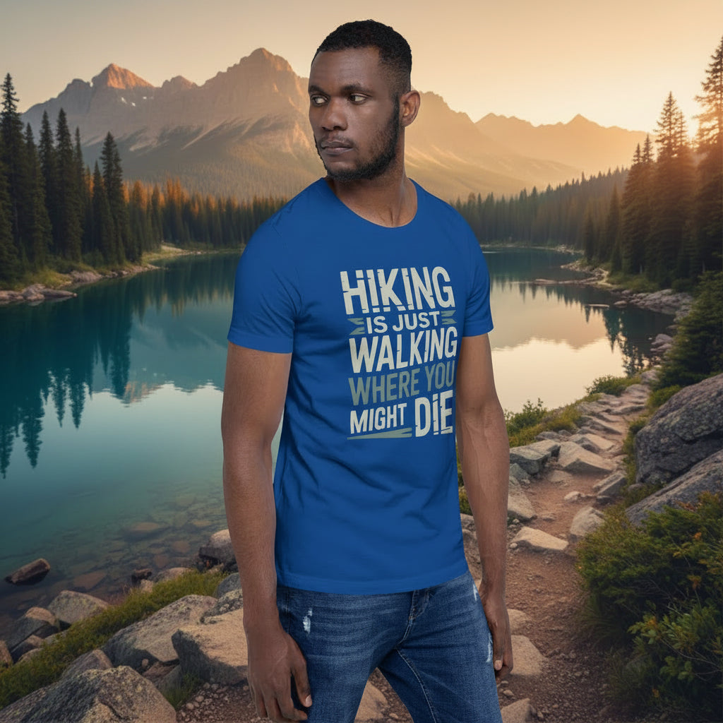 Blue hiking T-shirt with graphic text: HIKING IS JUST WALKING WHERE YOU MIGHT DIE